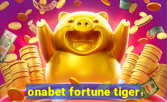 onabet fortune tiger